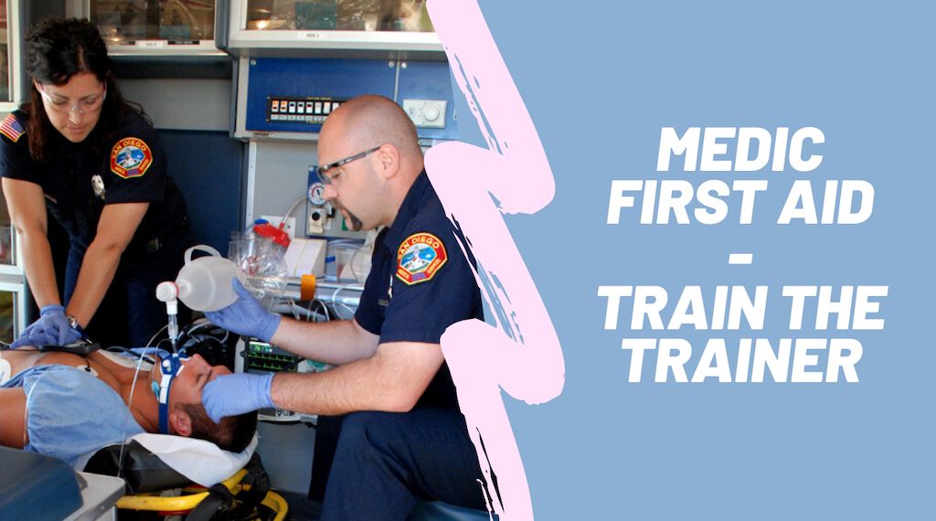 Medic First Aid – Train the Trainer